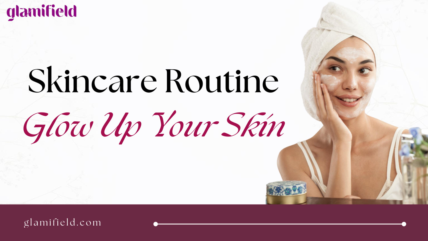 Skincare Routine Glow Up Your Skin.pptx DocDroid