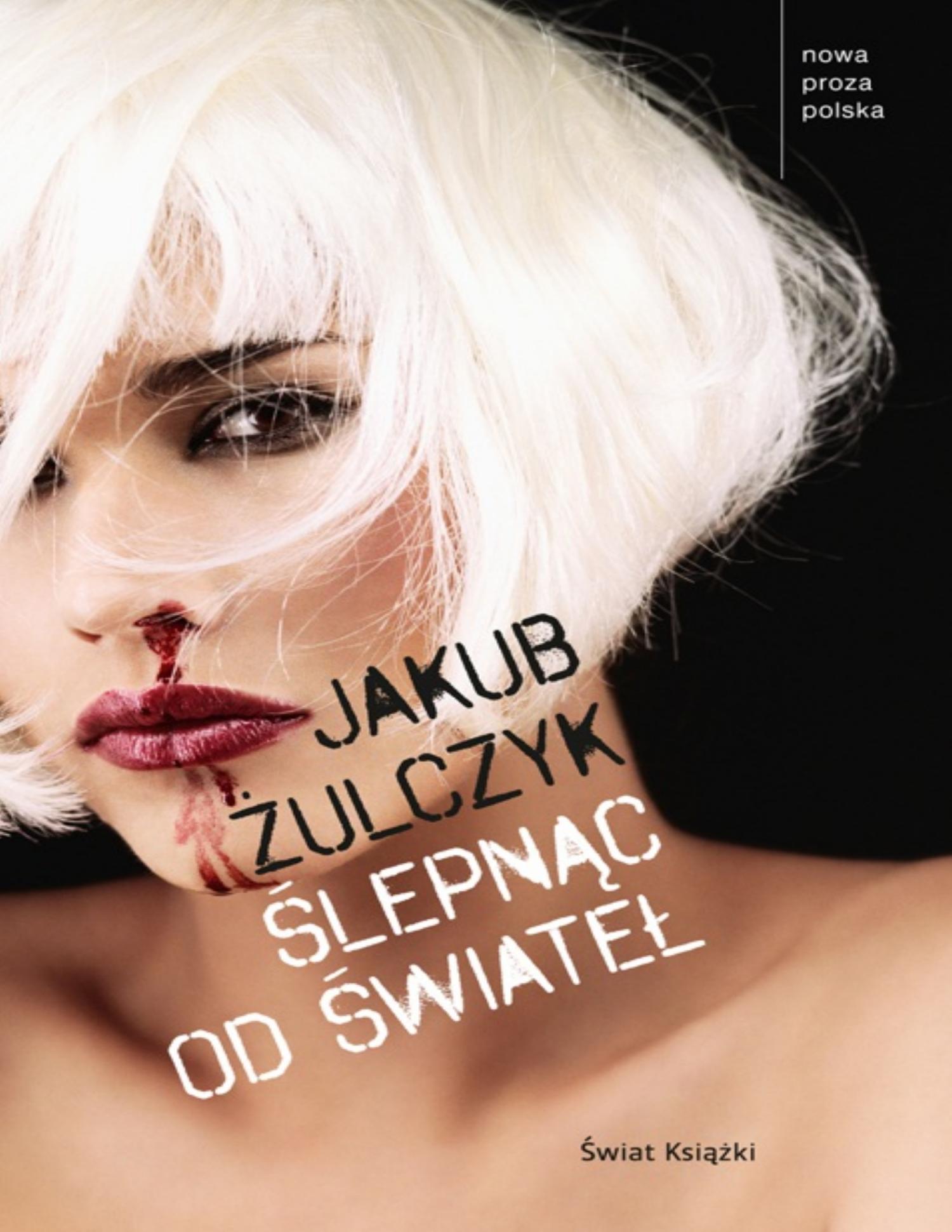 Jakub żulczyk ślepnąć Od świateł Pdf Chomikuj