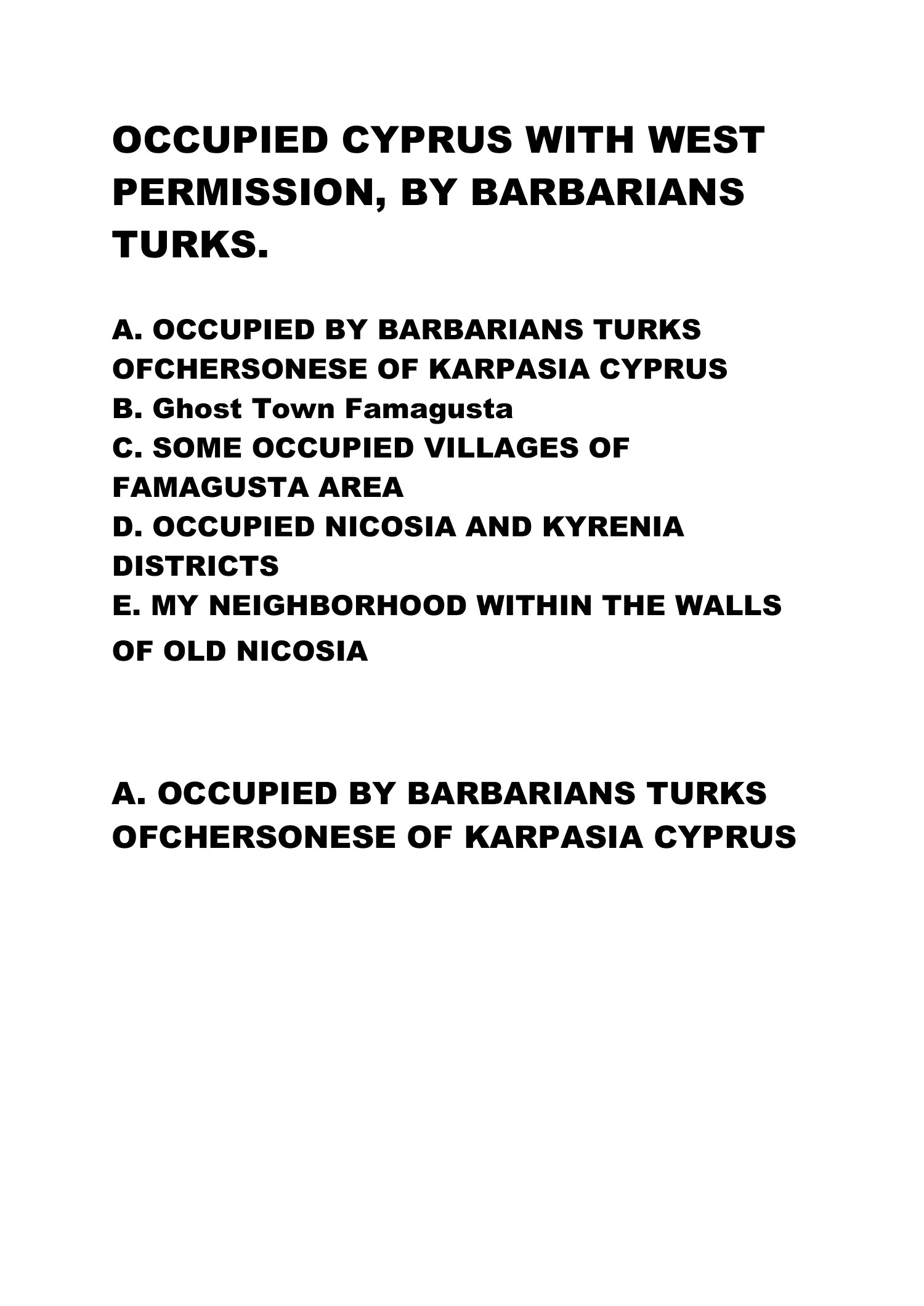 THE OCCUPIED CYPRUS WITH WEST PERMISSION BY BARBARIANS TURKS