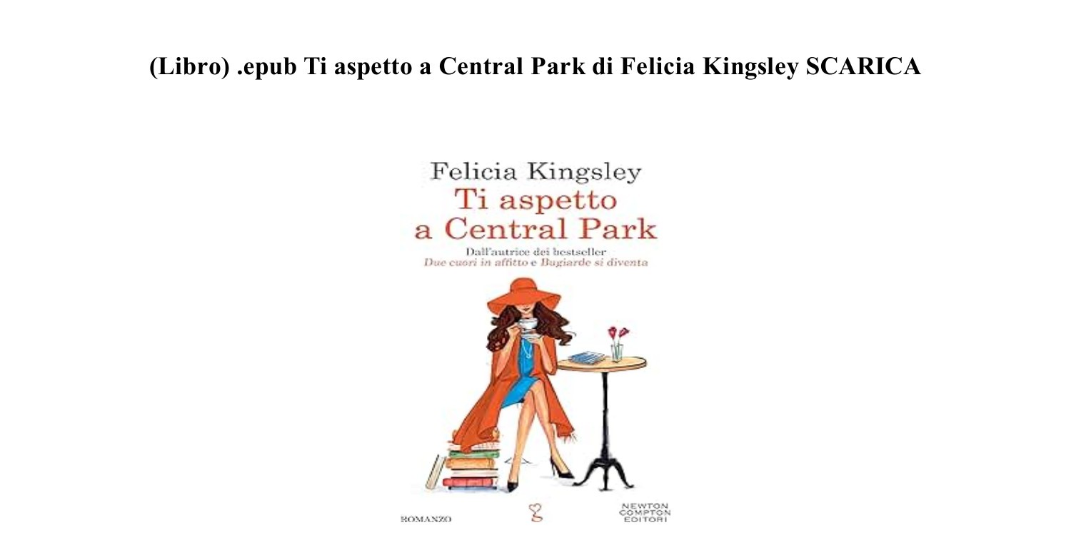 PDF EPUB] Ti aspetto a Central Park di Felicia Kingsley Scarica Libro.pdf