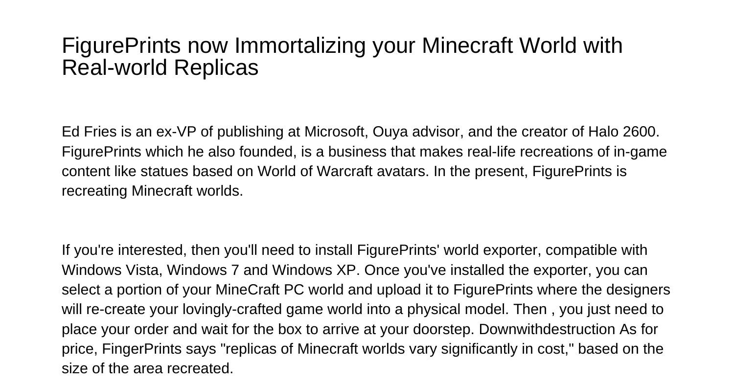 FigurePrints Now Immortalizing Your Minecraft World With Realworld