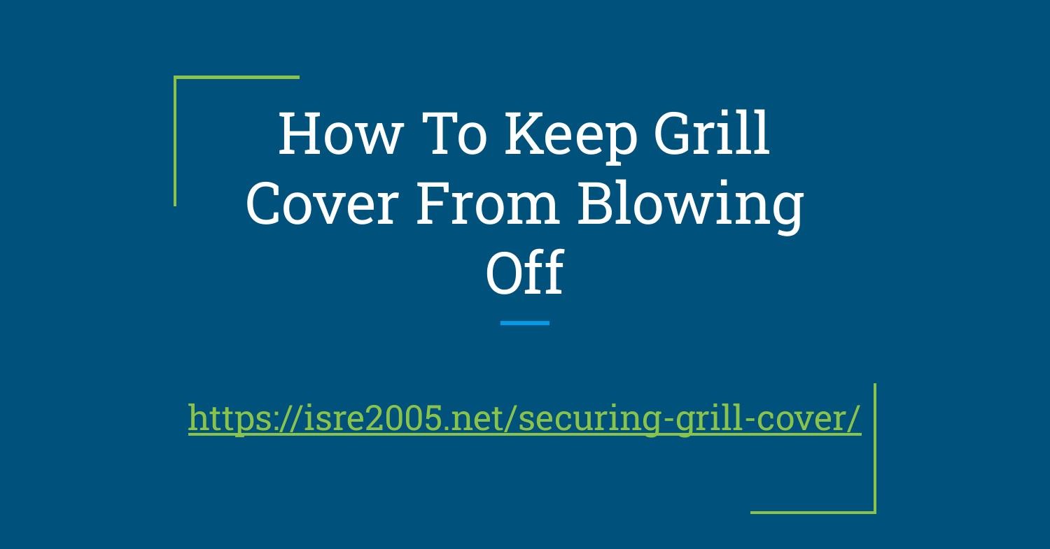 How To Keep Grill Cover From Blowing Off.pdf DocDroid