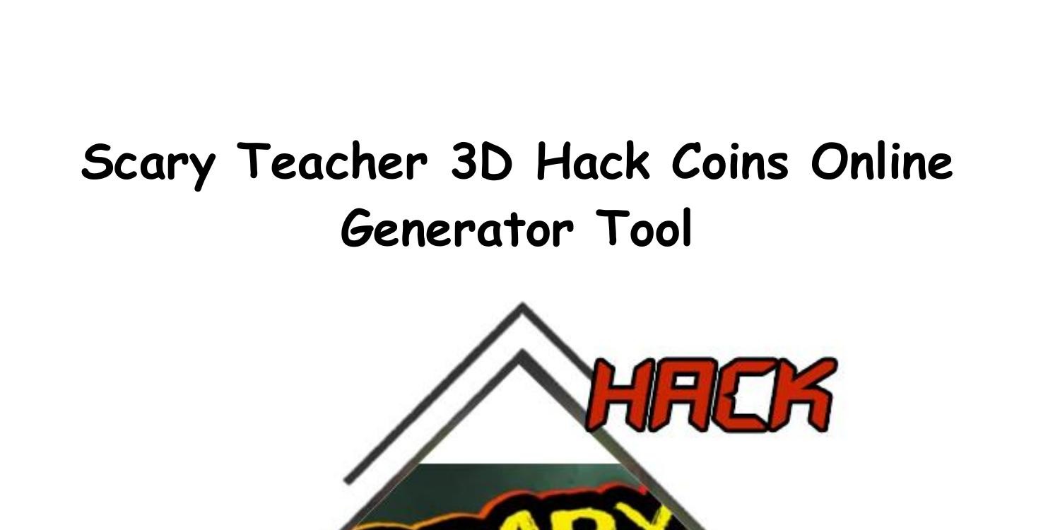 Scary Teacher 3D Hack Coins Generator Android iOS.pdf