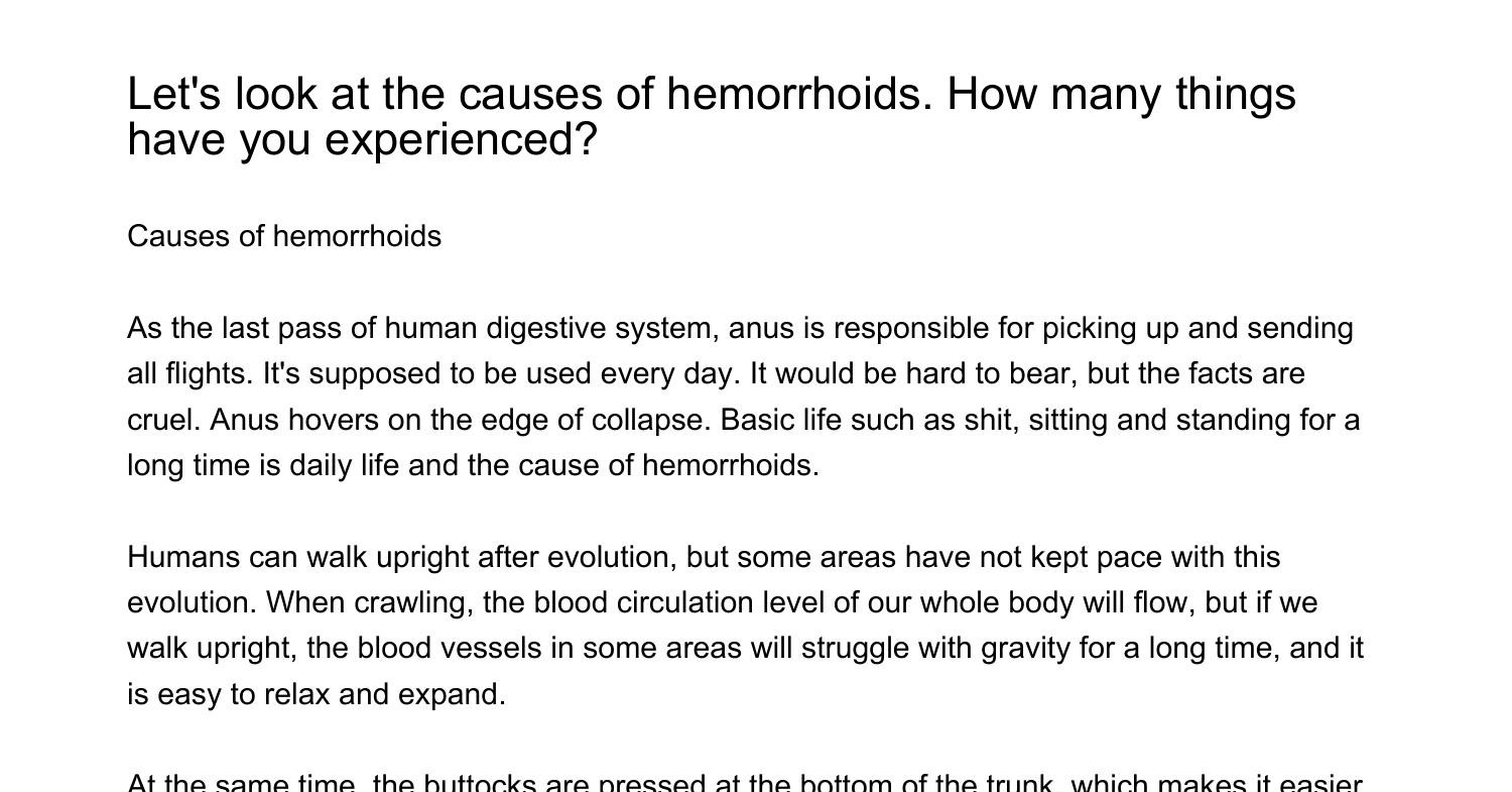 Lets look at the causes of hemorrhoids How many things have you