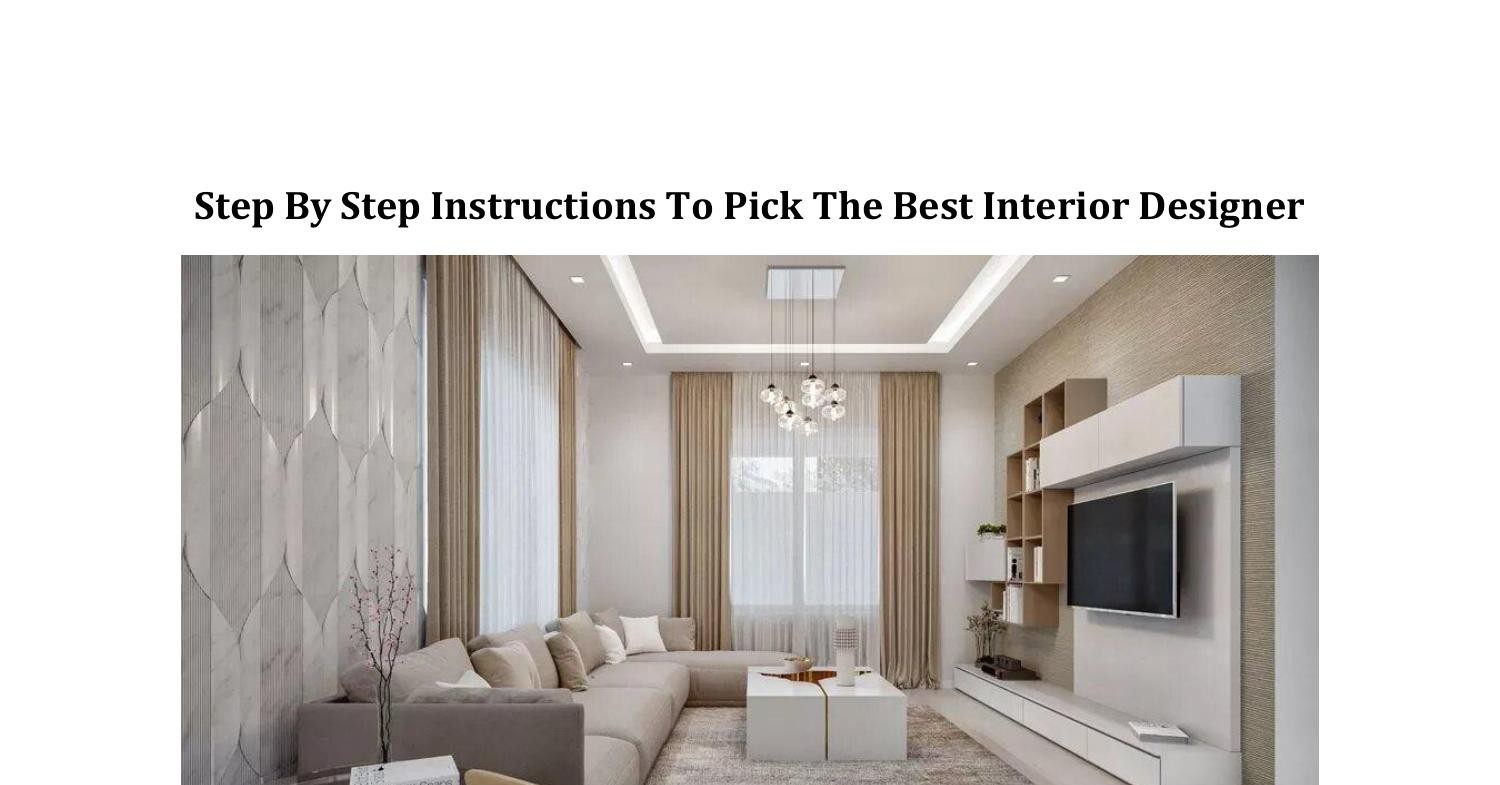 Step By Step Instructions To Pick The Best Interior Designer.pdf | DocDroid
