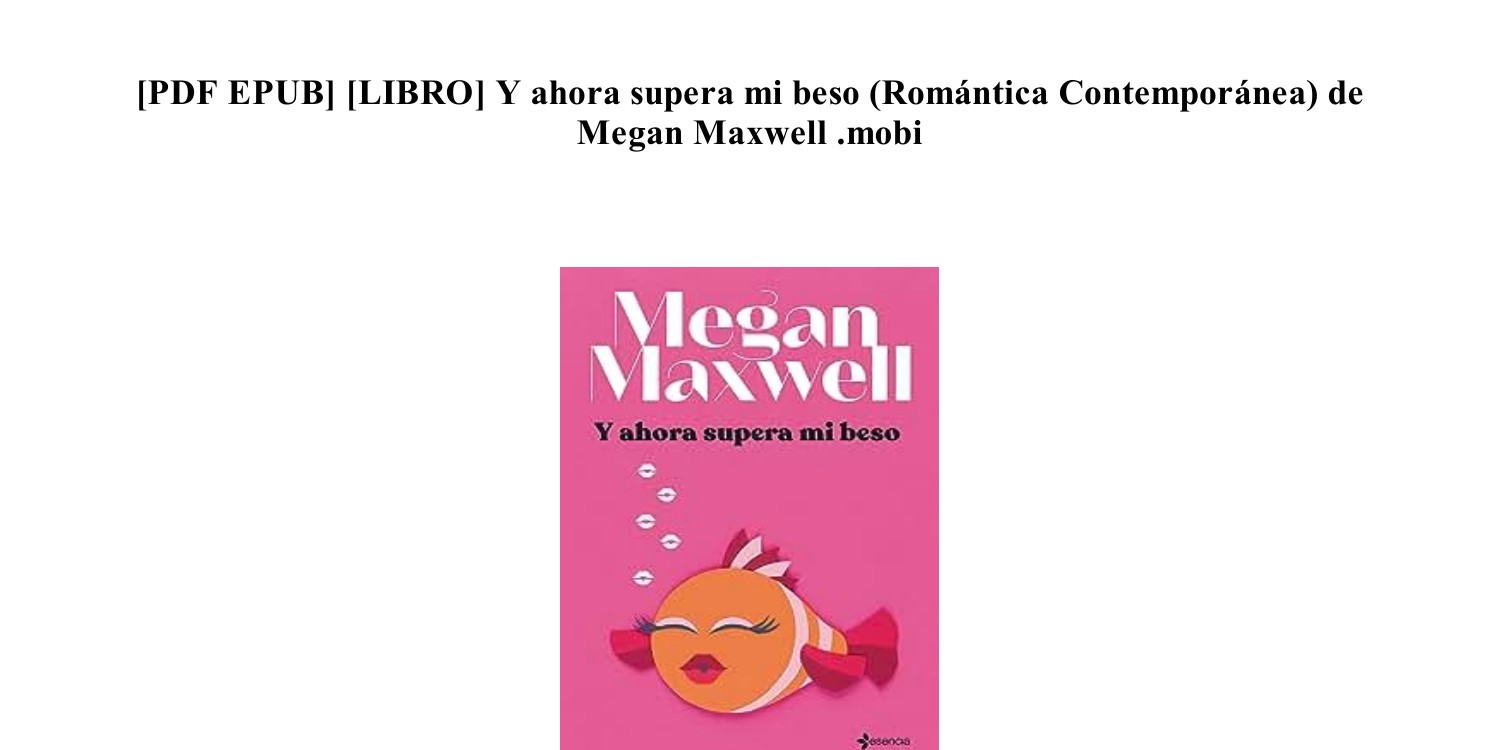  Y ahora supera mi beso (Romántica Contemporánea) (Spanish  Edition) eBook : Maxwell, Megan: Tienda Kindle