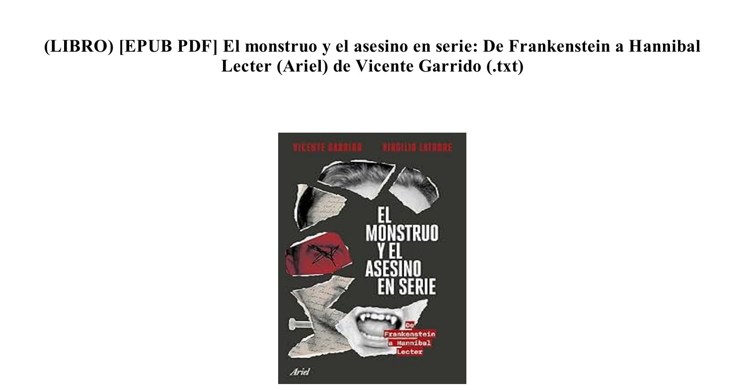 [LIBRO] [Descargar] El monstruo y el asesino en serie De Frankenstein a