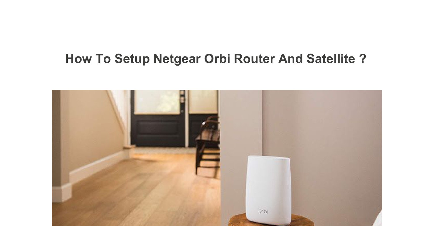 How To Setup Netgear Orbi Router And Satellite.pdf | DocDroid