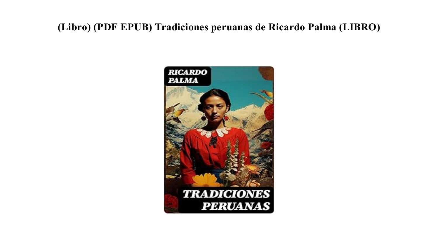 [GRATIS] (PDF EPUB) Tradiciones peruanas de Ricardo Palma [LIBRO].pdf