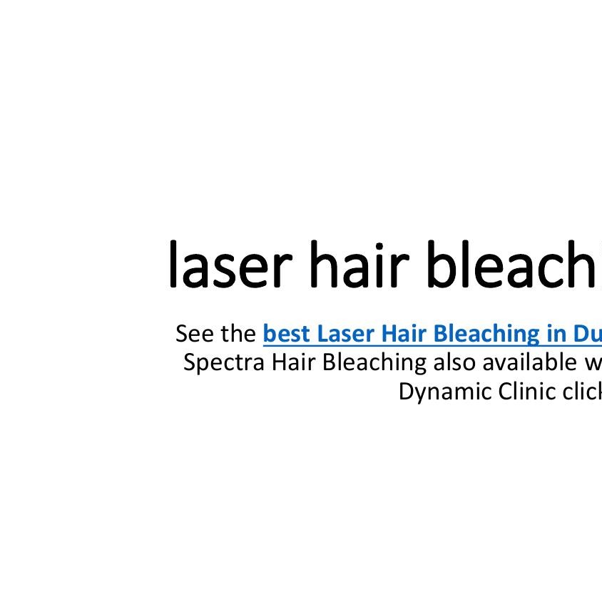 laser hair bleaching in dubai.pptx DocDroid