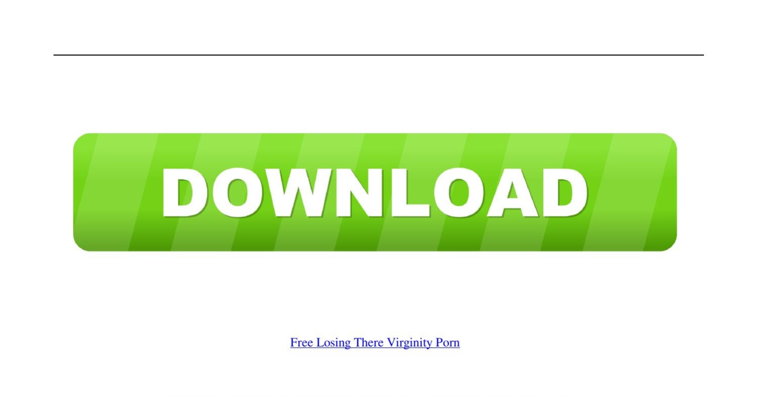 free-losing-there-virginity-porn.pdf DocDroid