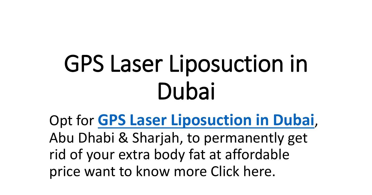 GPS Laser Liposuction in Dubai.pptx DocDroid