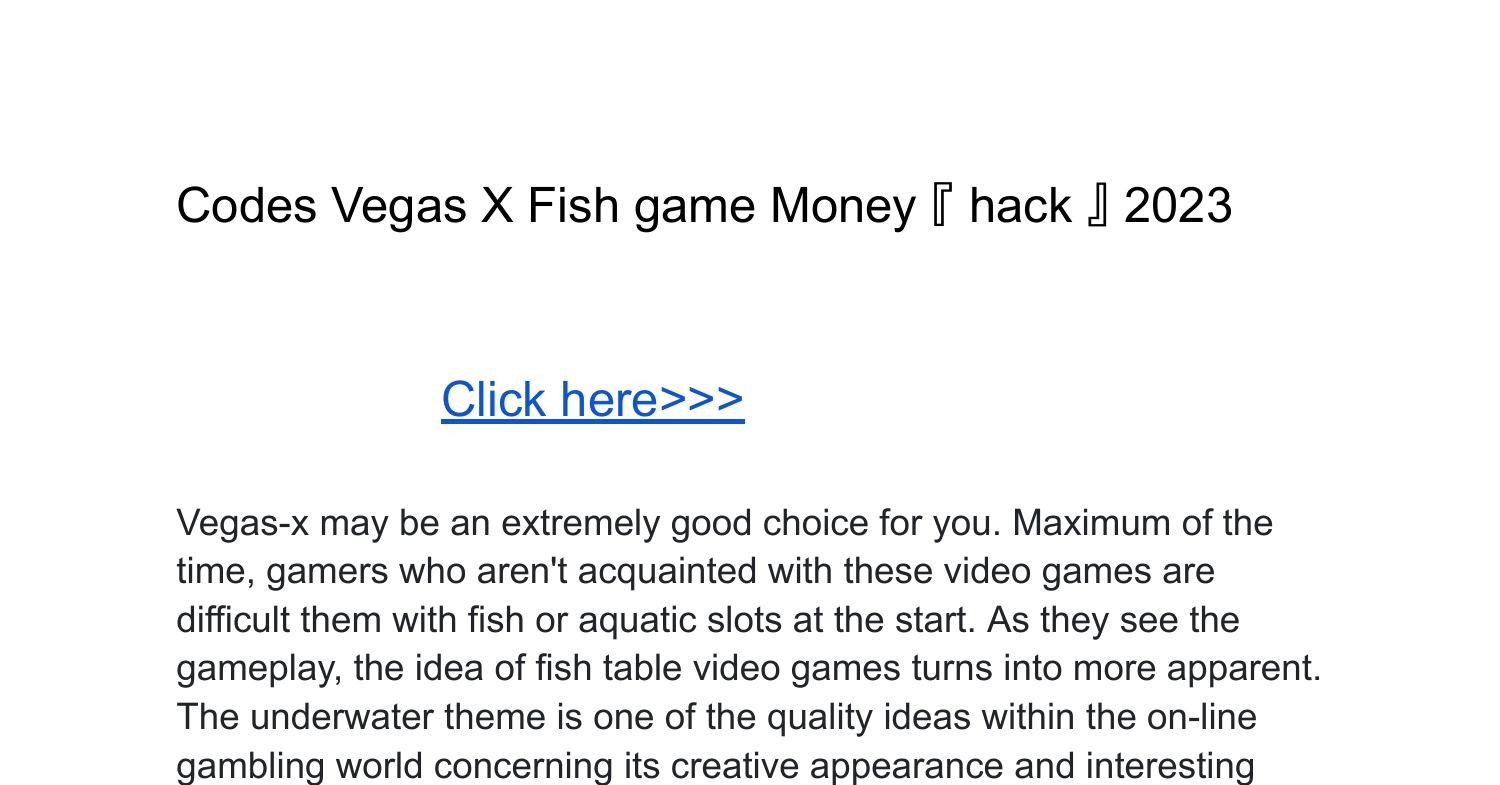 Codes Vegas X Fish game Money 『 hack 』 2023.pdf DocDroid