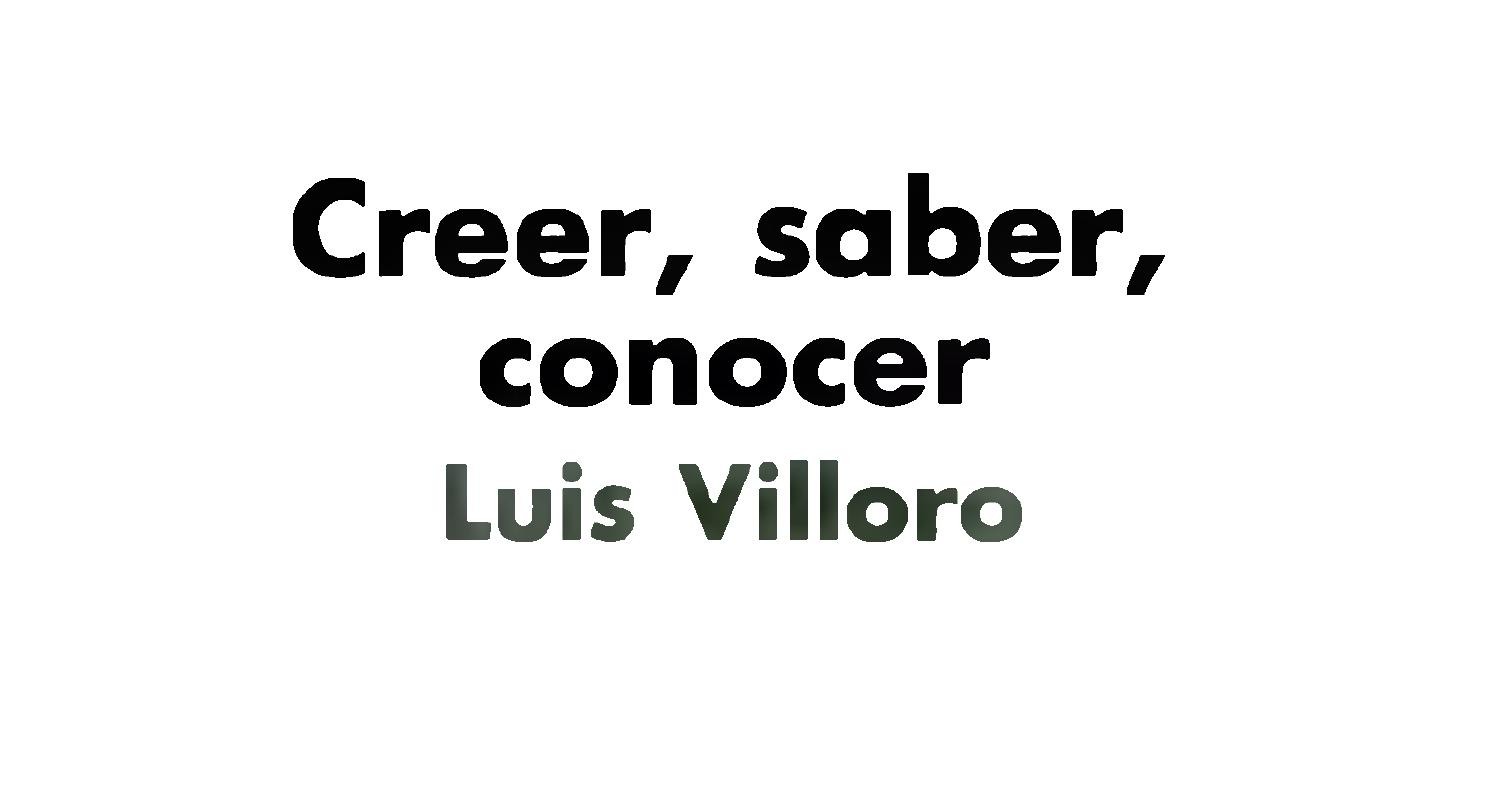 Luis Villoro - Creer, saber, conocer-Siglo XXI (2002).pdf | DocDroid