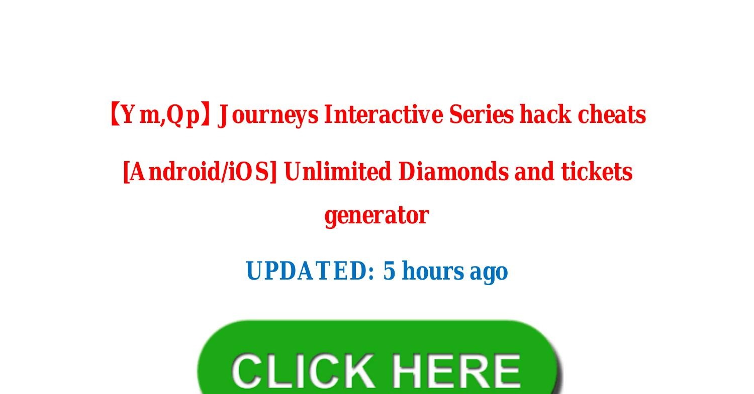 【Ym,Qp】 Journeys Interactive Series hack cheats