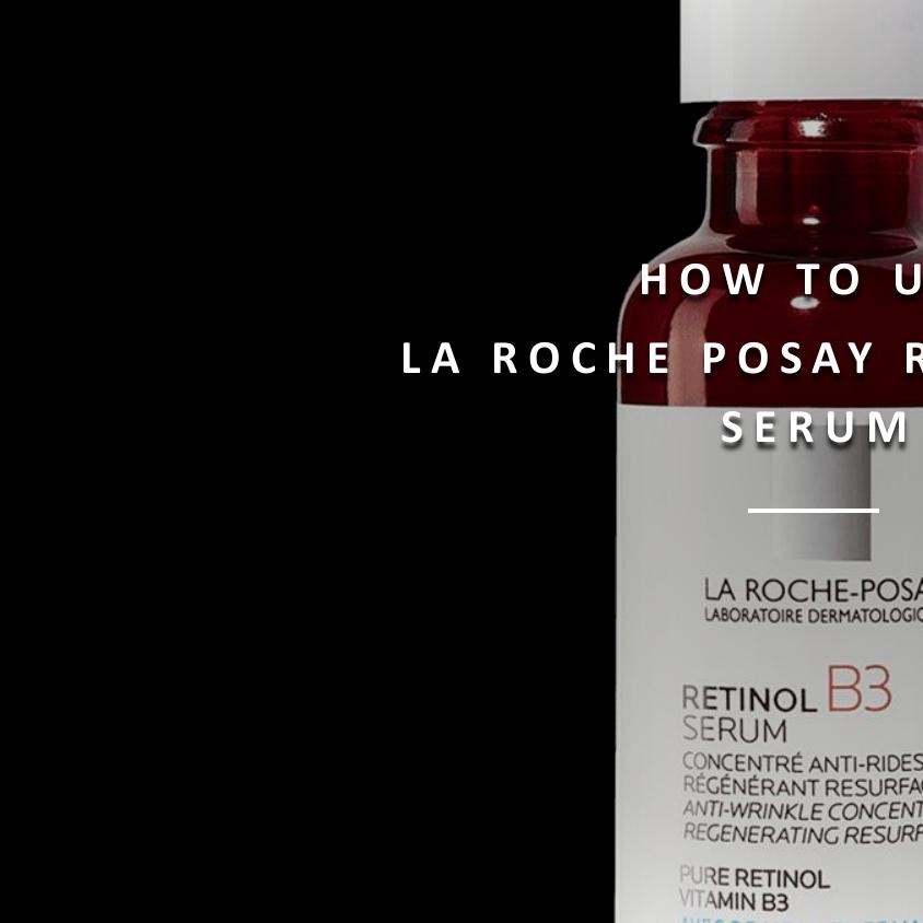 How to use La Roche Posay Retinol B3 Serum.pptx | DocDroid