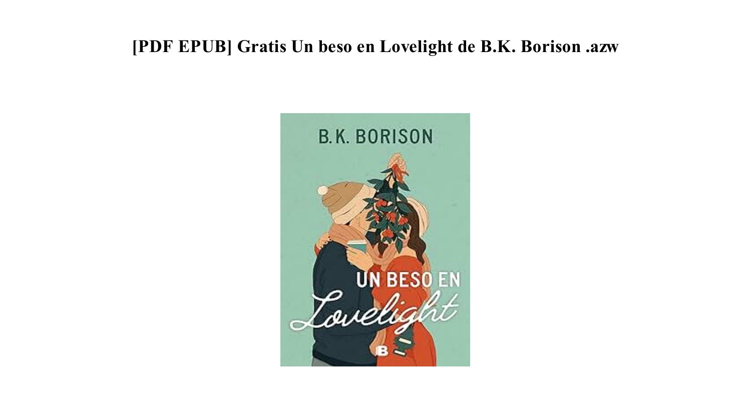 [GRATIS] Descargar Un beso en Lovelight de B.K. Borison ~.pdf~.pdf