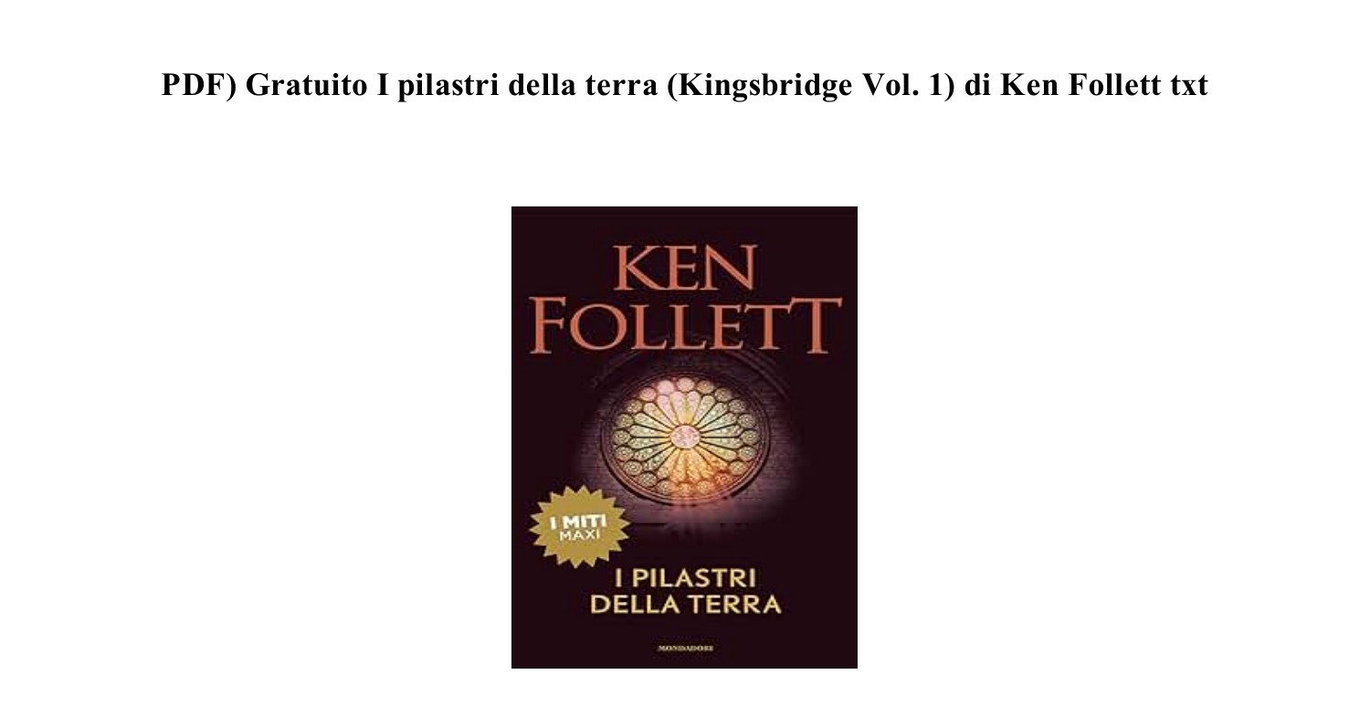 mobi) (Gratuito) I pilastri della terra (Kingsbridge Vol. 1) di Ken Follett  [LIBRO] (M3IFX).pdf