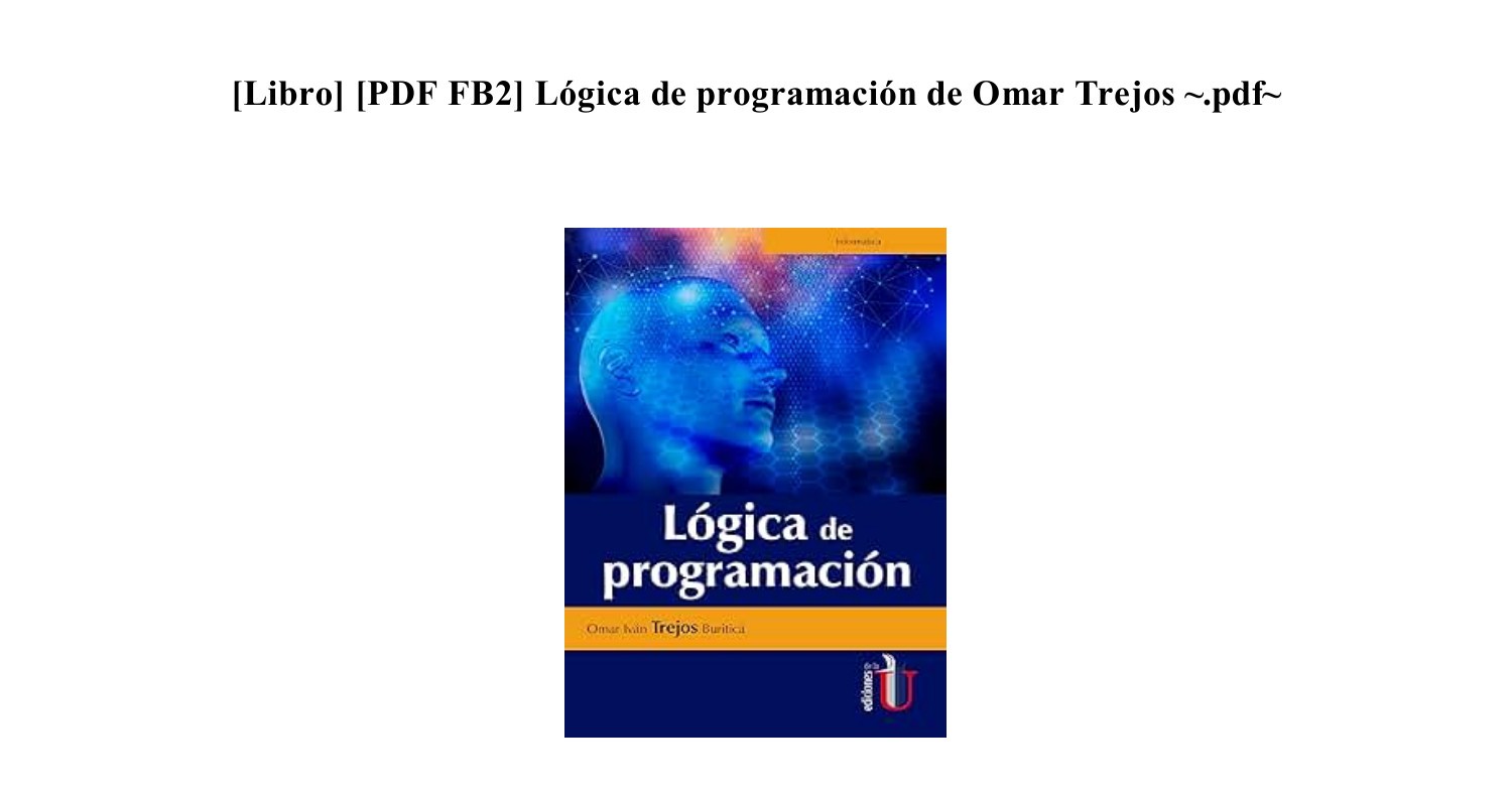 [Libro] Descargar Lógica de programación de Omar Trejos LIBRO.pdf