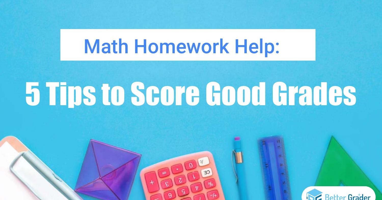 Math Homework Help_ 5 Tips to Score Good Grades  (2).pptx | DocDroid