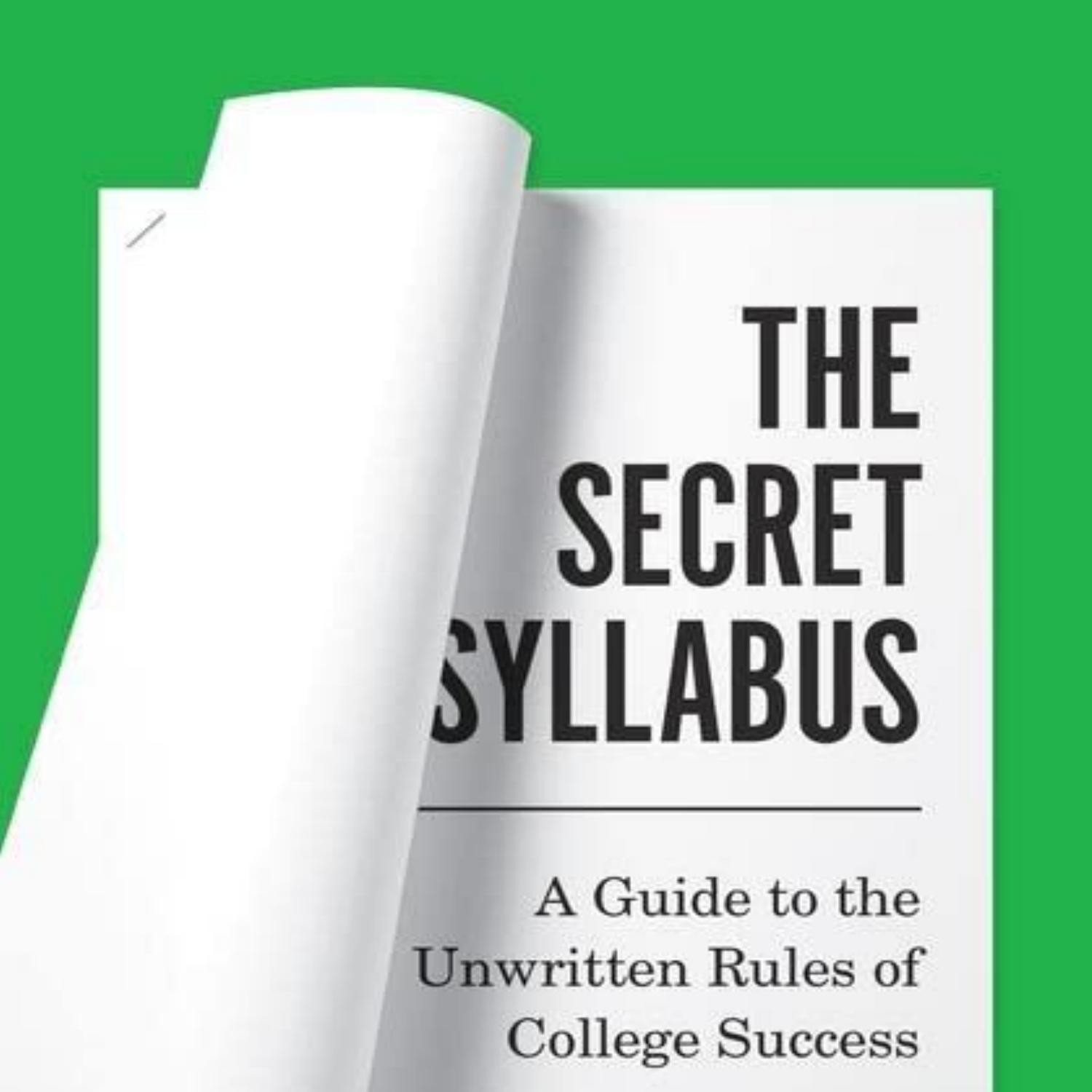EBOOK The Secret Syllabus A Guide to the Unwritten Rules of College