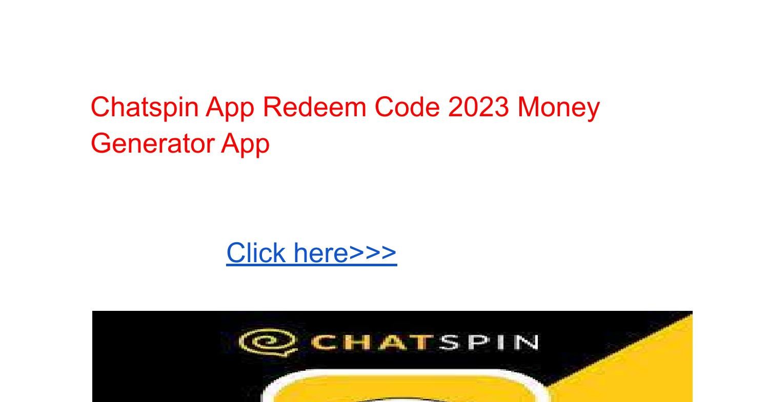 Chatspin App Redeem Code 2023 Money Generator App.pdf DocDroid