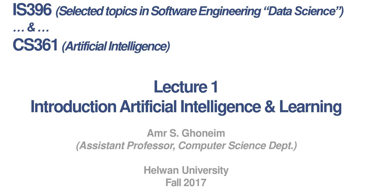Lecture 1 (Introduction to Artificial Intelligence & Learning) - Fall ...