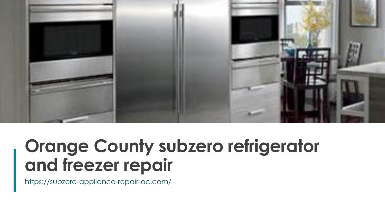 Orange County subzero refrigerator and freezer repair.ppt DocDroid