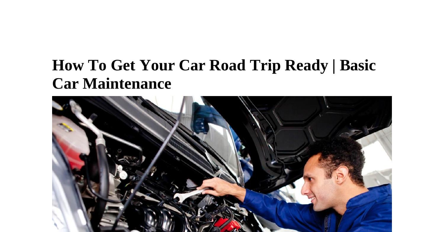 How To Get Your Car Road Trip Ready Basic Car Maintenance pdf DocDroid