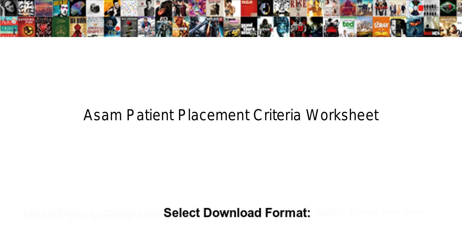 asam-patient-placement-criteria-worksheet.pdf | DocDroid