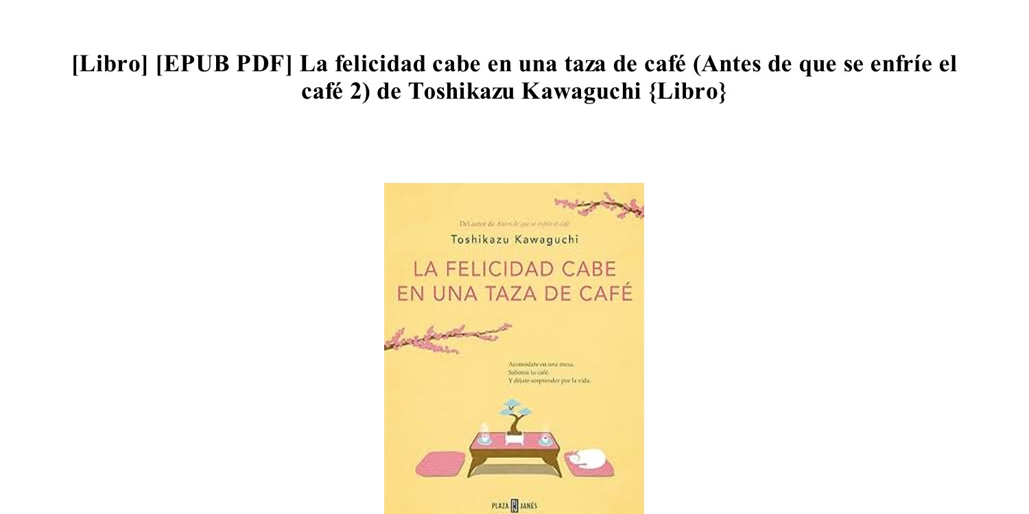 Download Ebook + ANTES DE QUE SE ENFRIE EL CAFE (ANTES DE QUE SE ENFRIE EL  CAFE 1) by Toshikazu Kaw - Collection