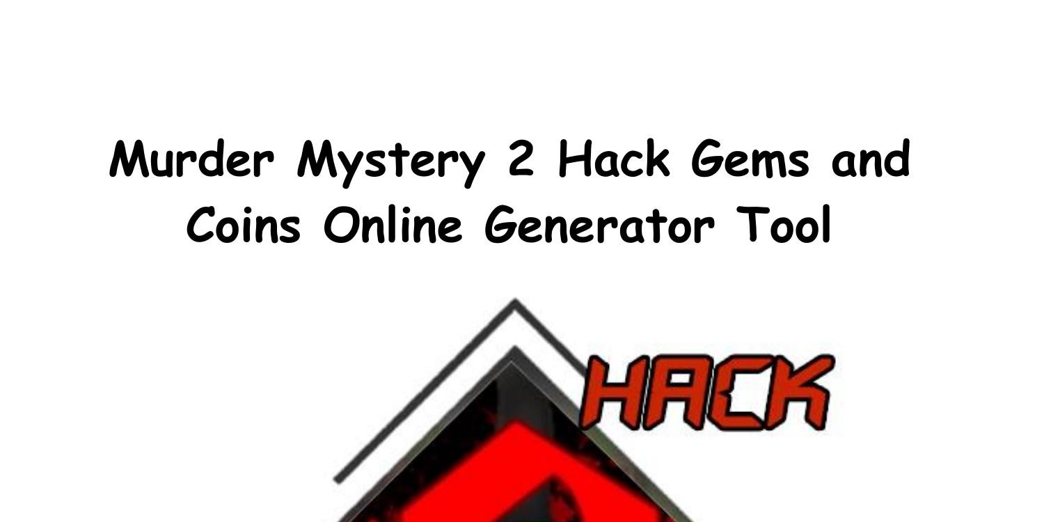 Murder Mystery 2 Hack Gems And Coins Generator Android Ios Pdf Docdroid