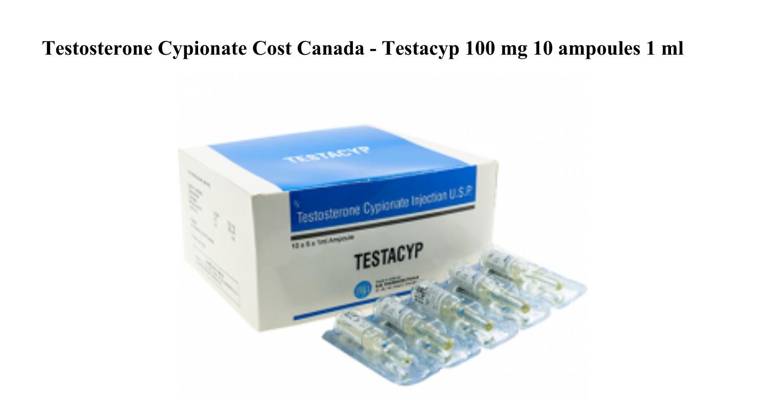Testosterone Cypionate Cost Canada Testacyp 100 mg 10 ampoules 1 ml.pdf